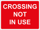 Temporary Sign - CROSSING NOT IN USE