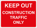 Temporary Sign - KEEP OUT-CONSTRUCTION TRAFFIC ONLY