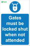 Gates must be locked shut when not attended