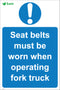 Seat belts must be worn when operating fork truck