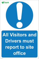 All Visitor and Drivers must report to site office