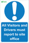 All Visitor and Drivers must report to site office