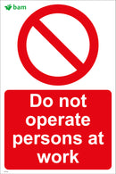 Do not operate persons at work