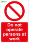 Do not operate persons at work