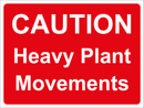 Temporary Sign - CAUTION Heavy Plant Movements