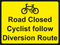 Temporary Sign - Road Closed Cyclist follow Diversion Route