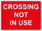 Temporary Sign - CROSSING NOT IN USE