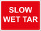 Temporary Sign - SLOW WET TAR