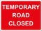 Temporary Sign - TEMPORARY ROAD CLOSED