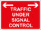 Temporary Sign - TRAFFIC UNDER SIGNAL CONTROL