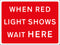 Temporary Sign - WHEN RED LIGHT SHOWS WAIT HERE