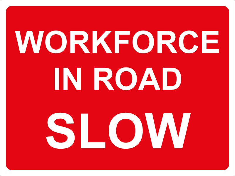 Workforce Access Signs Temporary Sign - WORKFORCE IN ROAD SLOW – BAM Site Direct