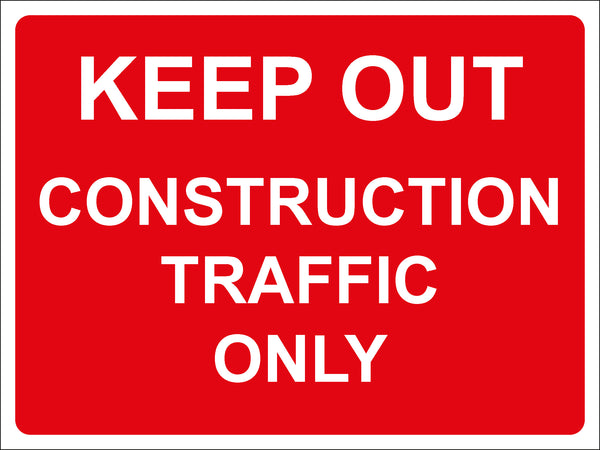 Temporary Sign - KEEP OUT-CONSTRUCTION TRAFFIC ONLY