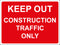 Temporary Sign - KEEP OUT-CONSTRUCTION TRAFFIC ONLY