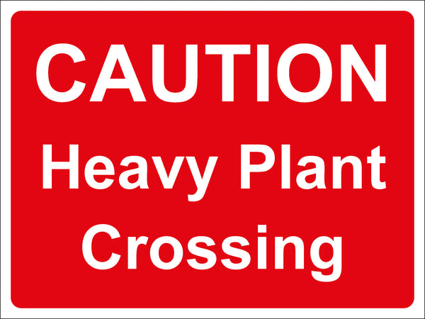 Temporary Sign - CAUTION  Heavy Plant Crossing