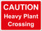 Temporary Sign - CAUTION  Heavy Plant Crossing