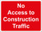 Temporary Sign - No Access to Construction Traffic