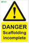 DANGER Scaffolding incomplete