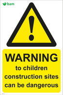 WARNING to children construction sites can be dangerous