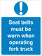 Mandatory Sign - Seat belts must be worn when operating fork truck