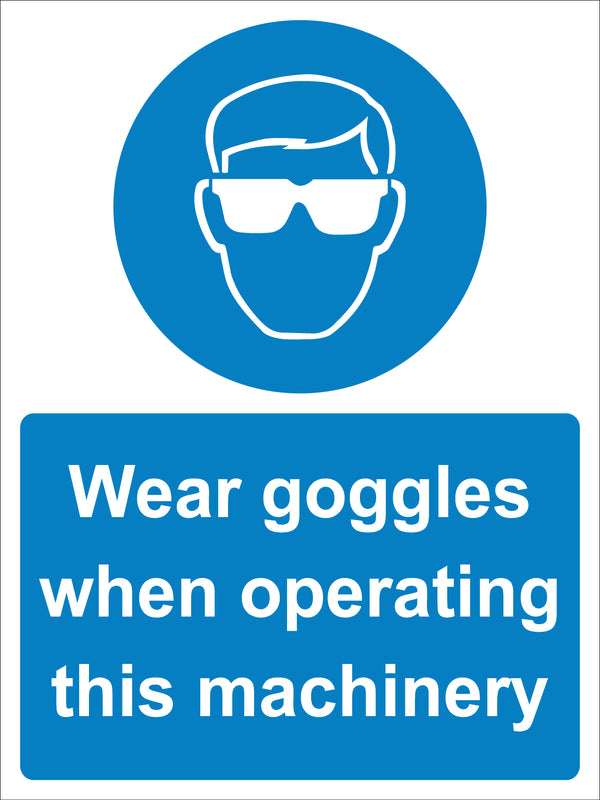 Mandatory Sign - Wear goggles when operating this machinery