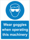 Mandatory Sign - Wear goggles when operating this machinery