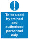 Mandatory Sign - To be used by trained and authorised personnel only