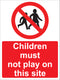 Prohibition Sign - Children must not play on this site