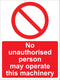 Prohibition Sign - No unauthorised person may operate this machinery
