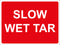 Temporary Sign - Slow wet tar