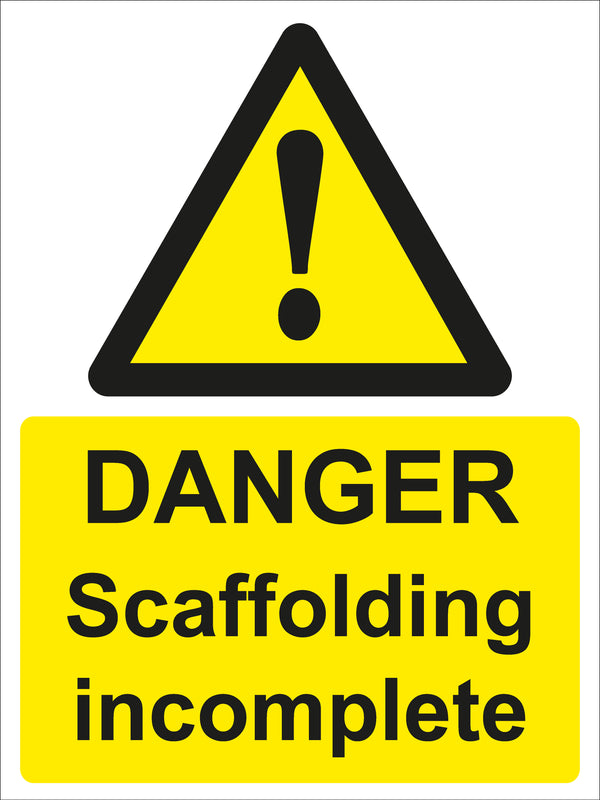 Warning Sign - DANGER Scaffolding incomplete